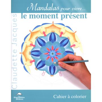 Mandalas - Pour vivre le moment présent