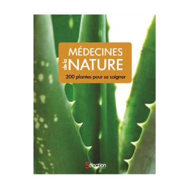 Médecines de la nature 200 plantes pour se soigner